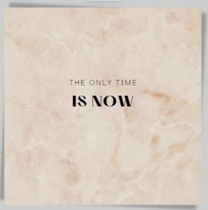 time is now